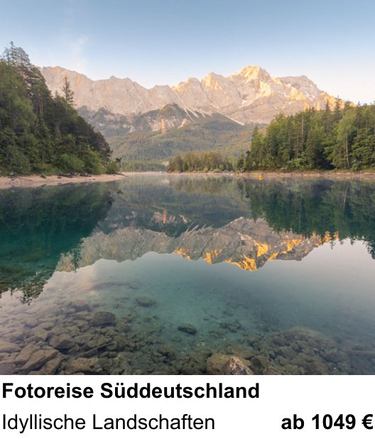 Themenbezogener Fotokurs für Aufnahmen zu Fotoreise Süddeutschland: Idyllische Landschaften